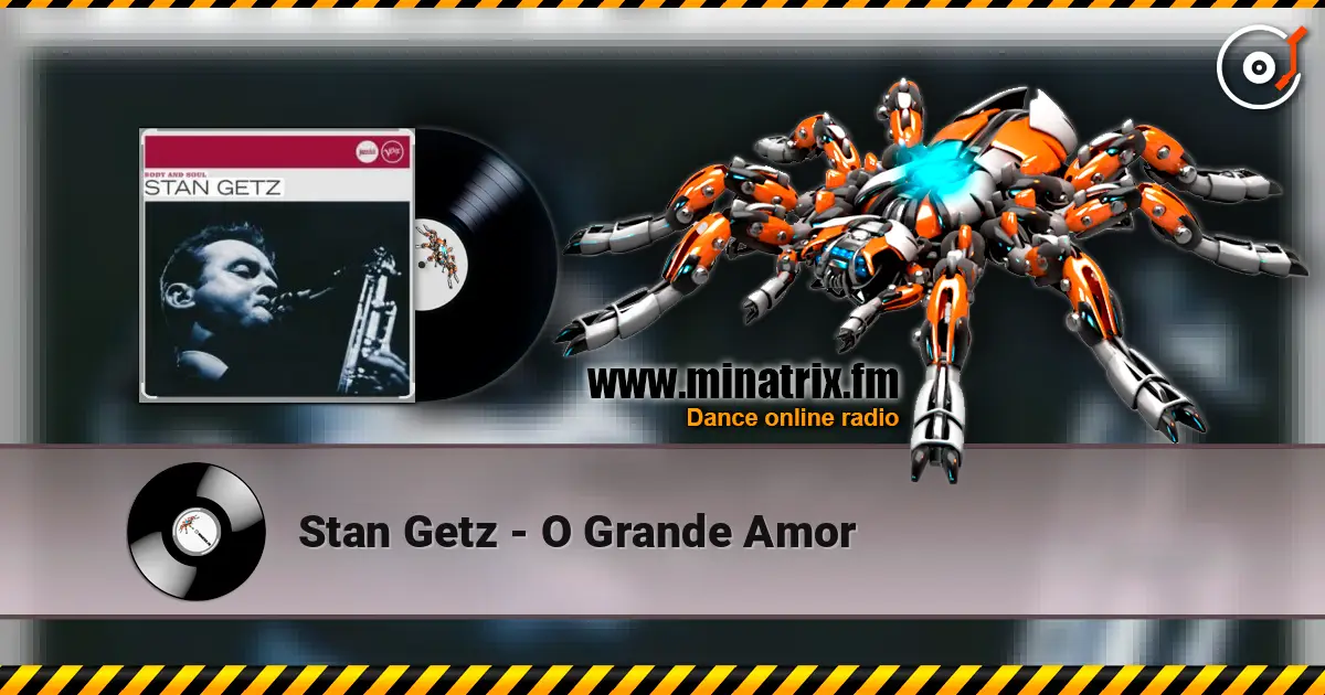 Stan Getz - O Grande Amor online in hoher Qualität hören | Minatrix.FM