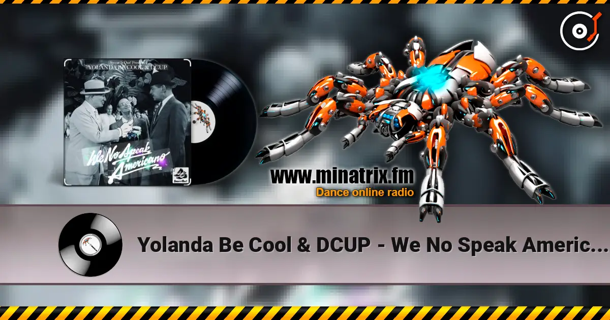 Yolanda Be Cool & DCUP - We No Speak Americano (Original Mix) online in hoher Qualität hören | Minatrix.FM
