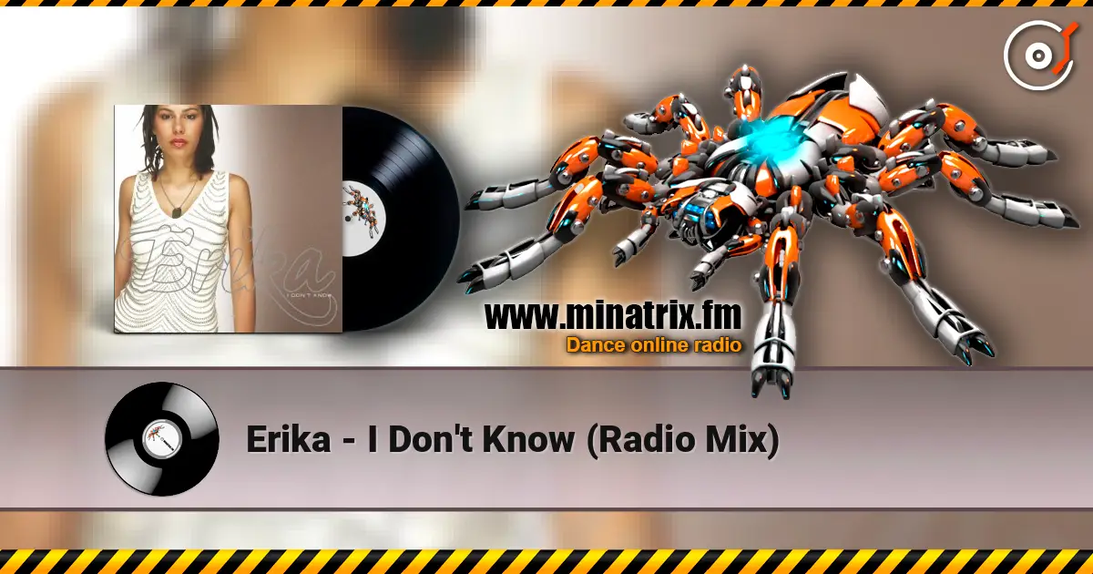 Erika - I Don't Know (Radio Mix) online in hoher Qualität hören | Minatrix.FM