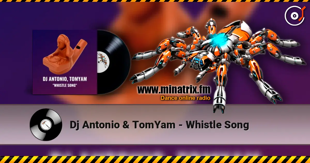Dj Antonio & TomYam - Whistle Song online in hoher Qualität hören | Minatrix.FM