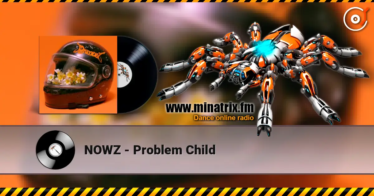 NOWZ - Problem Child online in hoher Qualität hören | Minatrix.FM