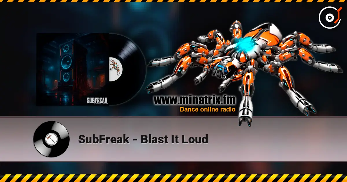 SubFreak - Blast It Loud online in hoher Qualität hören | Minatrix.FM