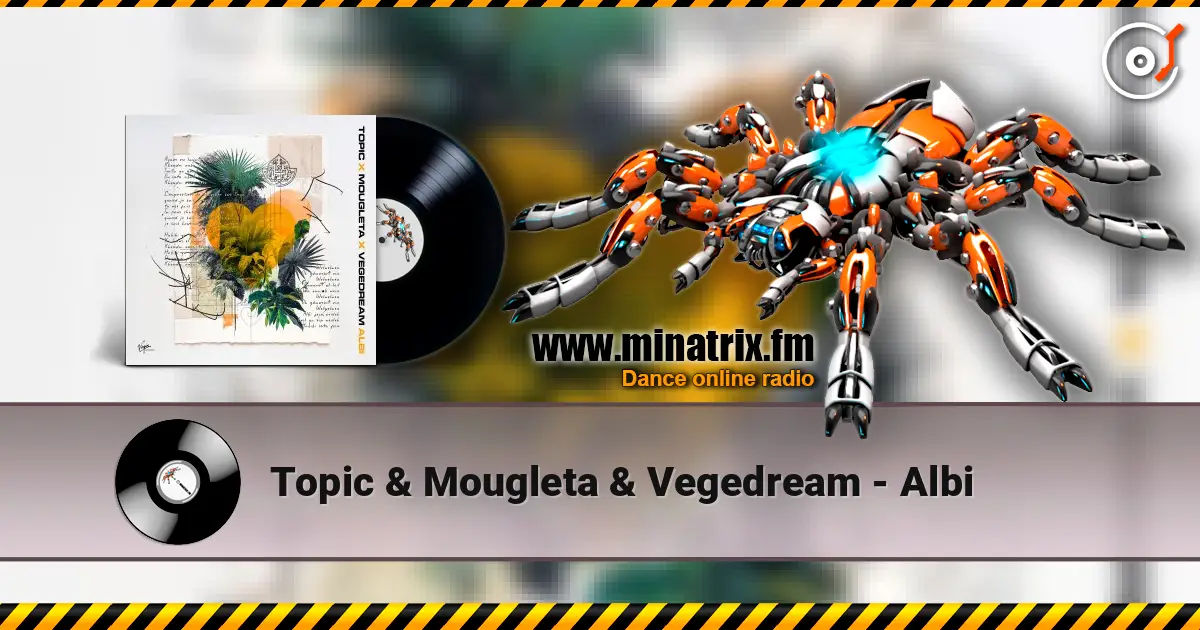 Topic & Mougleta & Vegedream - Albi online in hoher Qualität hören | Minatrix.FM