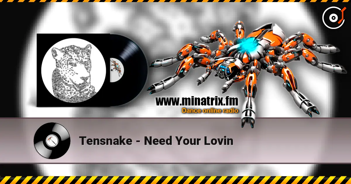 Tensnake - Need Your Lovin online in hoher Qualität hören | Minatrix.FM