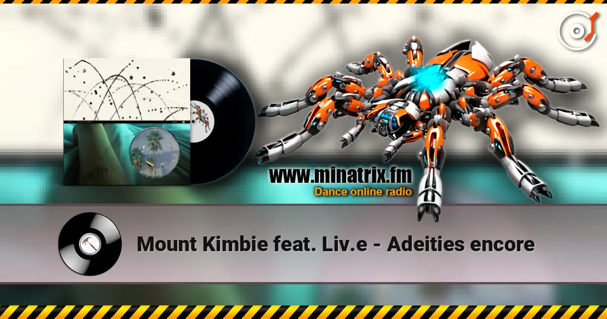 Mount Kimbie feat. Liv.e - Adeities encore online in hoher Qualität hören | Minatrix.FM