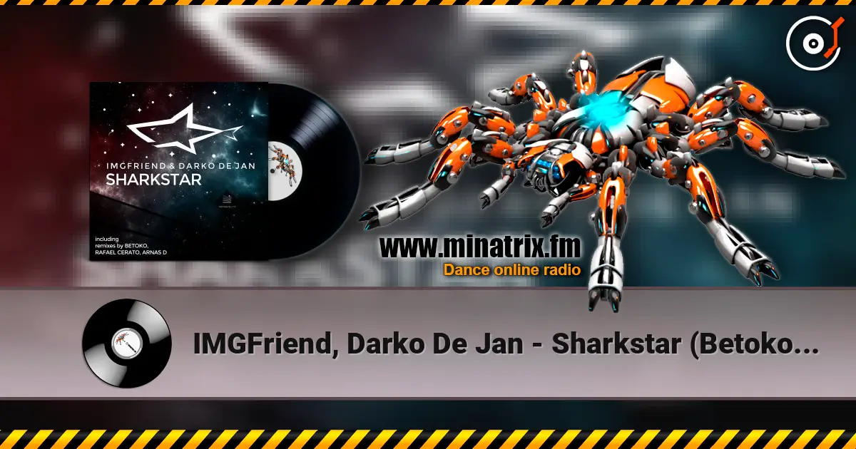 IMGFriend, Darko De Jan - Sharkstar (Betoko Remix) online in hoher Qualität hören | Minatrix.FM