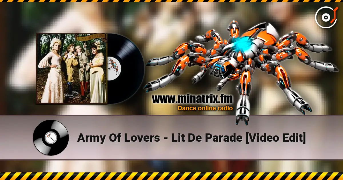 Army Of Lovers - Lit De Parade [Video Edit] online in hoher Qualität hören | Minatrix.FM