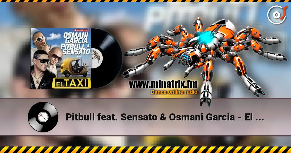 Pitbull feat. Sensato & Osmani Garcia - El Taxi online in hoher Qualität hören | Minatrix.FM