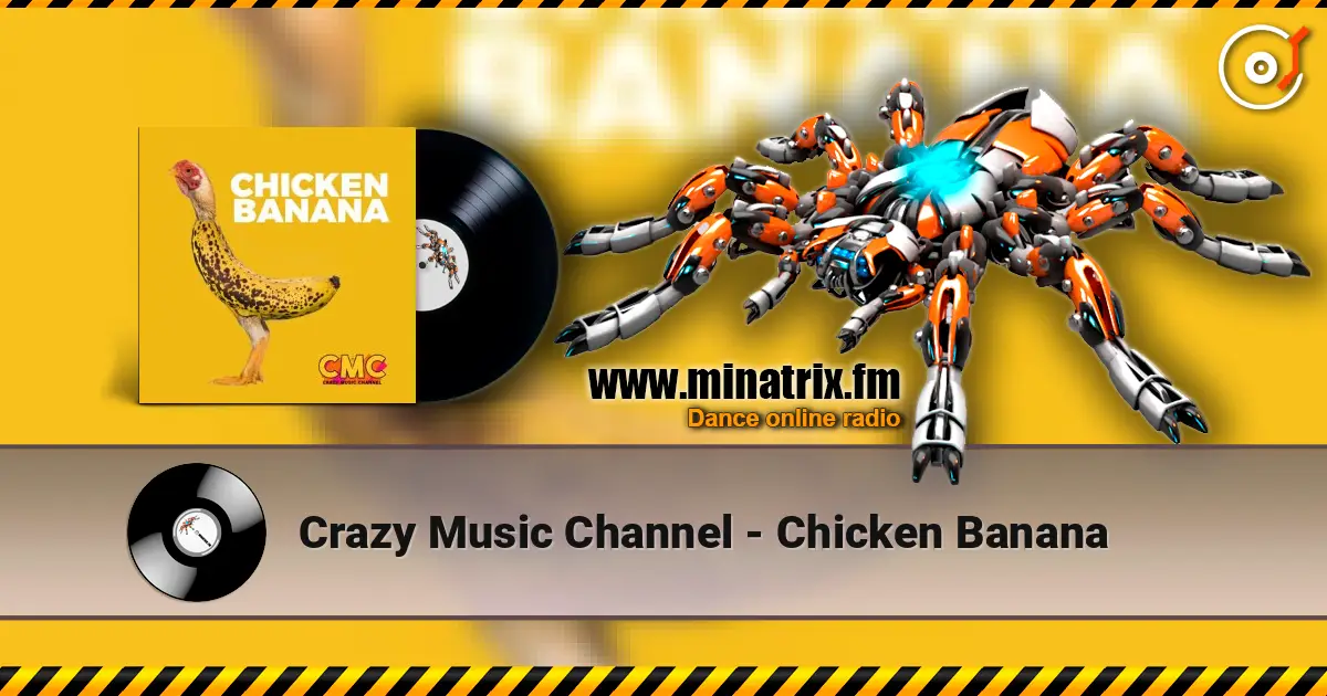 Crazy Music Channel - Chicken Banana online in hoher Qualität hören | Minatrix.FM
