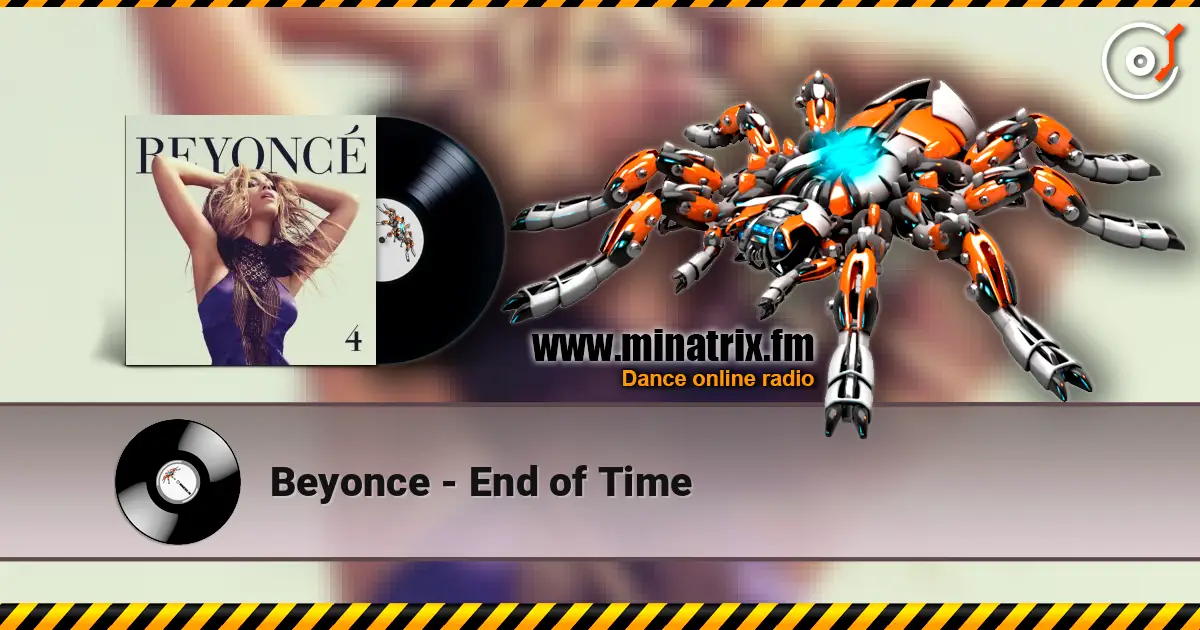 Beyonce - End of Time online in hoher Qualität hören | Minatrix.FM
