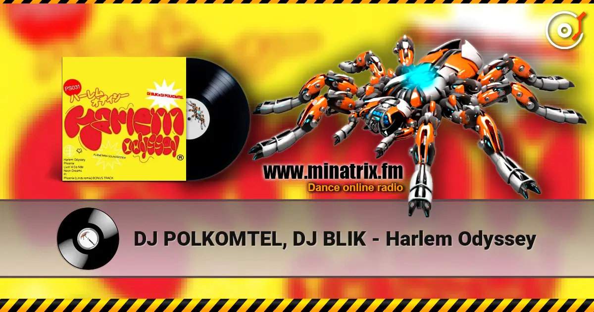 DJ POLKOMTEL, DJ BLIK - Harlem Odyssey online in hoher Qualität hören | Minatrix.FM