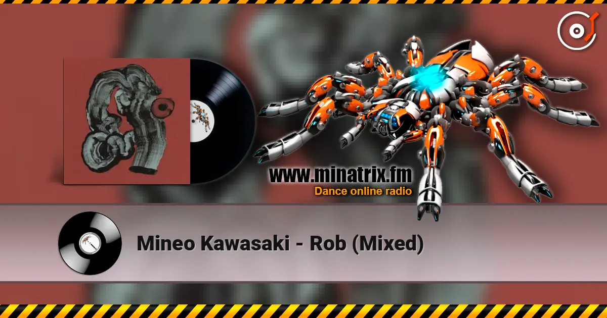 Mineo Kawasaki - Rob (Mixed) online in hoher Qualität hören | Minatrix.FM