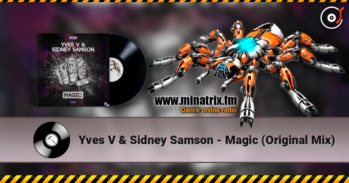 Yves V & Sidney Samson - Magic (Original Mix) online in hoher Qualität hören | Minatrix.FM