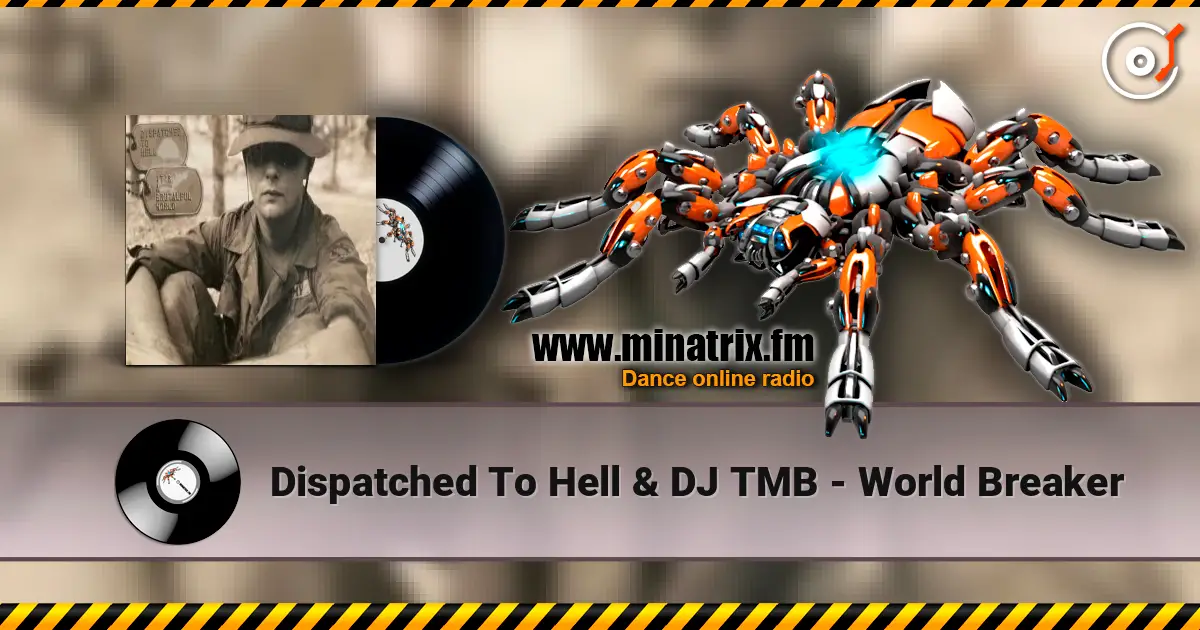 Dispatched To Hell & DJ TMB - World Breaker online in hoher Qualität hören | Minatrix.FM