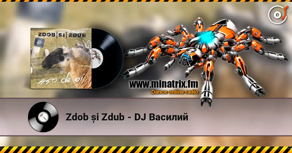 Zdob și Zdub - DJ Василий online in hoher Qualität hören | Minatrix.FM