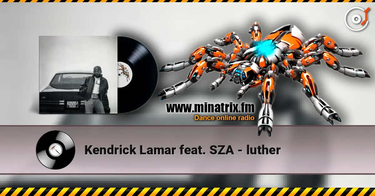 Kendrick Lamar feat. SZA - luther online in hoher Qualität hören | Minatrix.FM