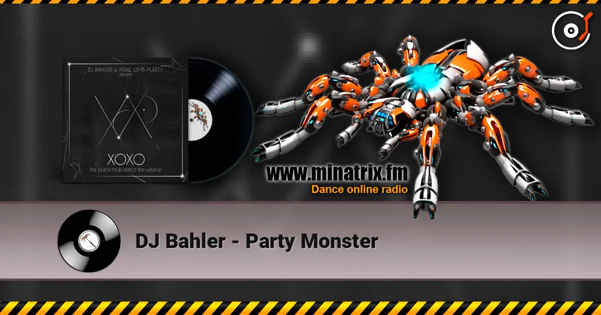 DJ Bahler - Party Monster online in hoher Qualität hören | Minatrix.FM