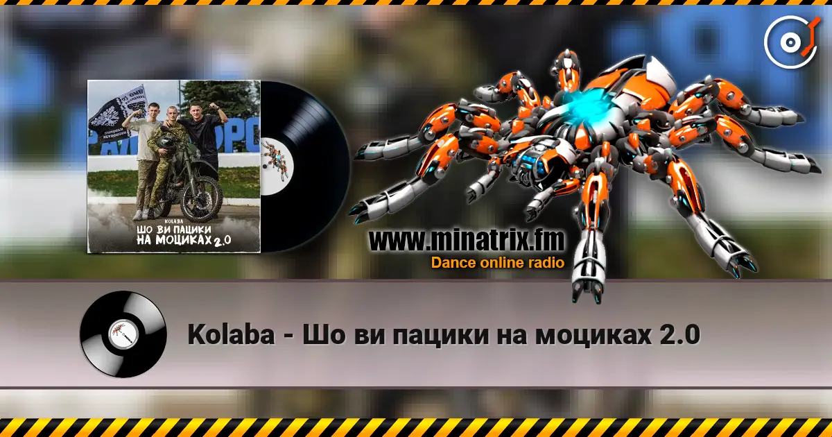 Kolaba - Шо ви пацики на моциках 2.0 online in hoher Qualität hören | Minatrix.FM