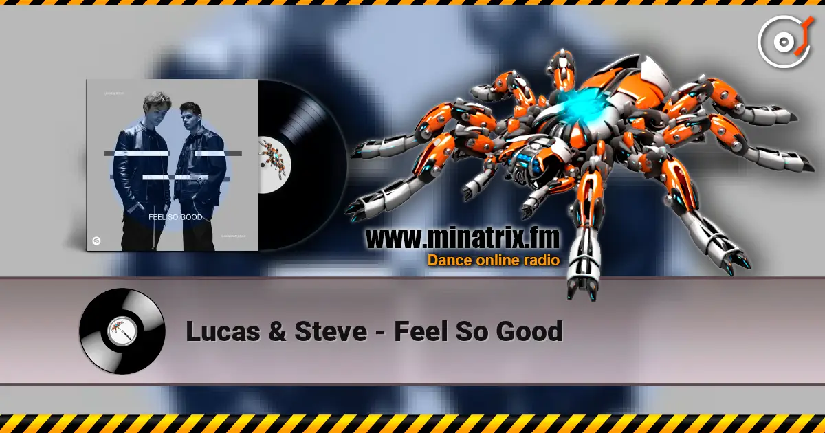 Lucas & Steve - Feel So Good online in hoher Qualität hören | Minatrix.FM