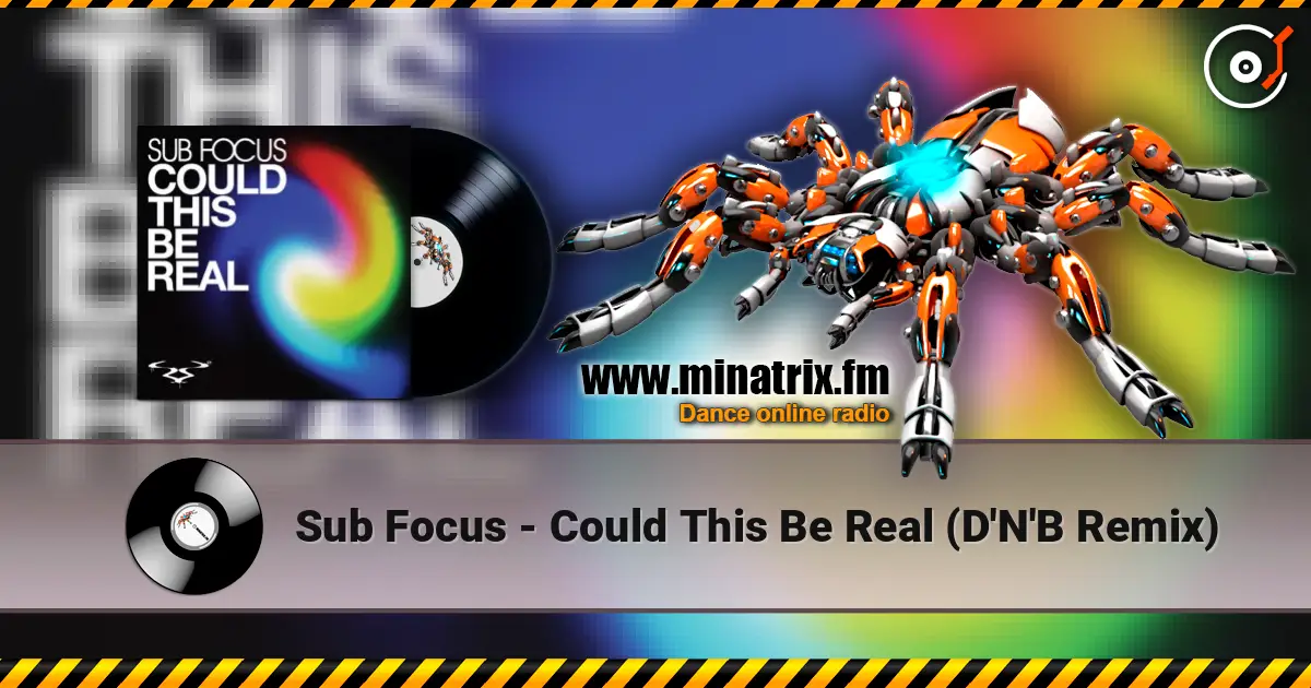 Sub Focus - Could This Be Real (D'N'B Remix) online in hoher Qualität hören | Minatrix.FM