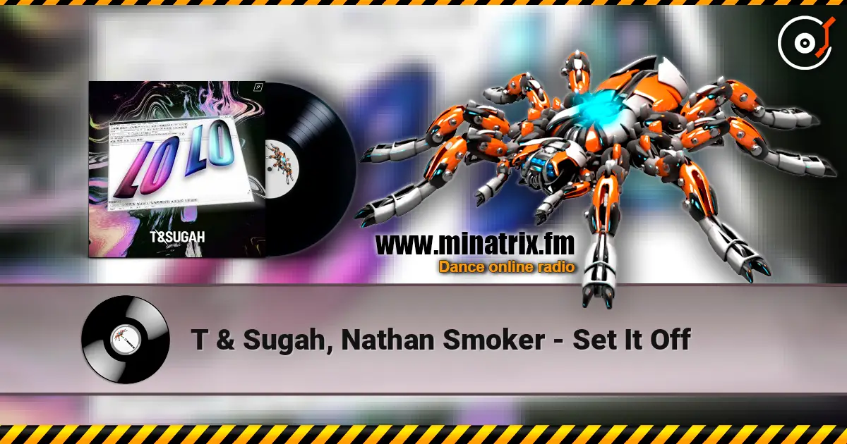 T & Sugah, Nathan Smoker - Set It Off online in hoher Qualität hören | Minatrix.FM