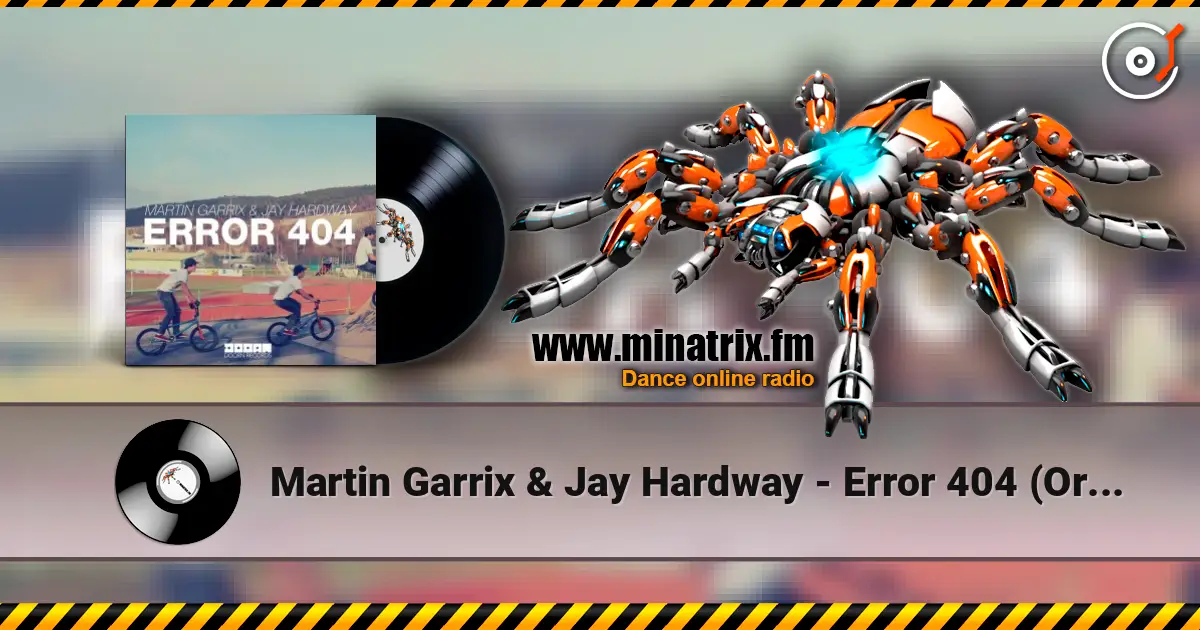 Martin Garrix & Jay Hardway - Error 404 (Original Mix) online in hoher Qualität hören | Minatrix.FM