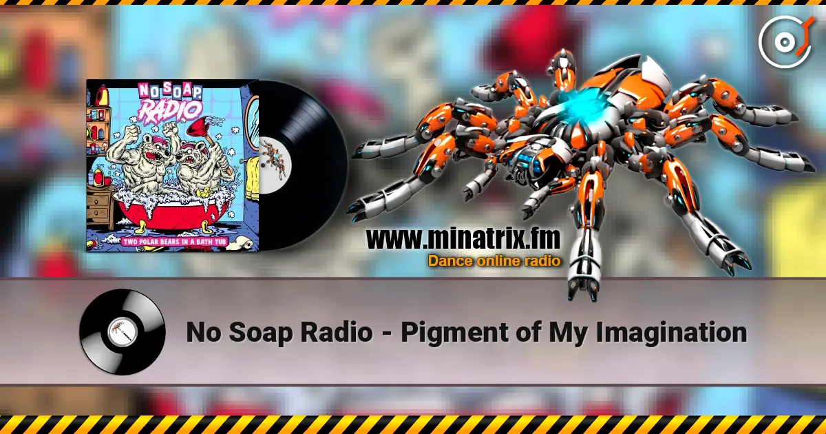 No Soap Radio - Pigment of My Imagination online in hoher Qualität hören | Minatrix.FM
