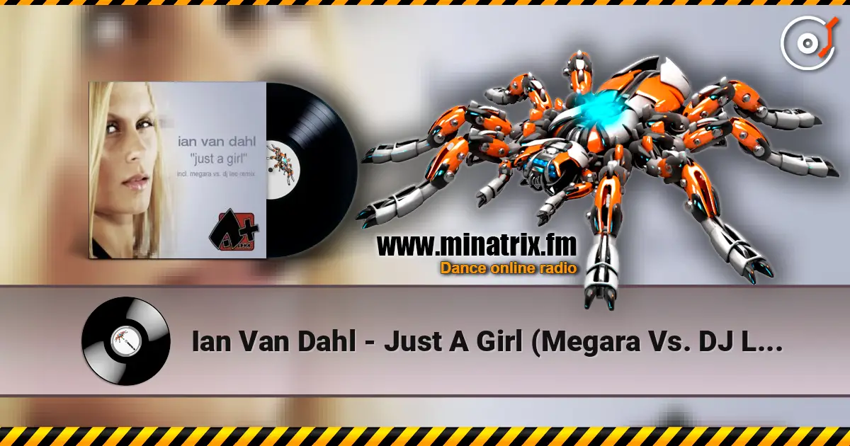 Ian Van Dahl - Just A Girl (Megara Vs. DJ Lee Remix) online in hoher Qualität hören | Minatrix.FM