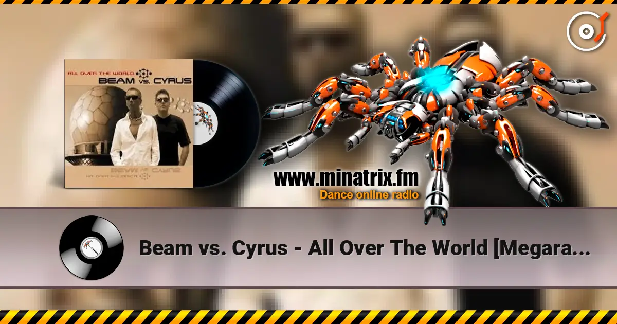 Beam vs. Cyrus - All Over The World [Megara vs. DJ Lee Remix] online in hoher Qualität hören | Minatrix.FM