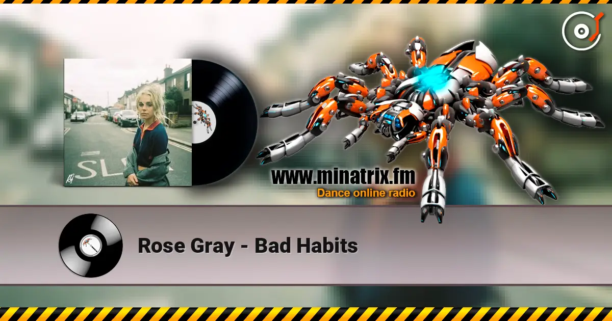 Rose Gray - Bad Habits online in hoher Qualität hören | Minatrix.FM