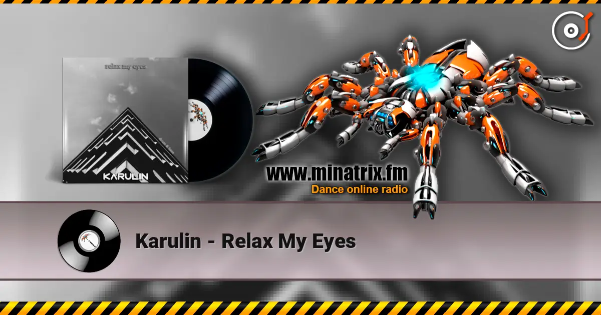 Karulin - Relax My Eyes online in hoher Qualität hören | Minatrix.FM
