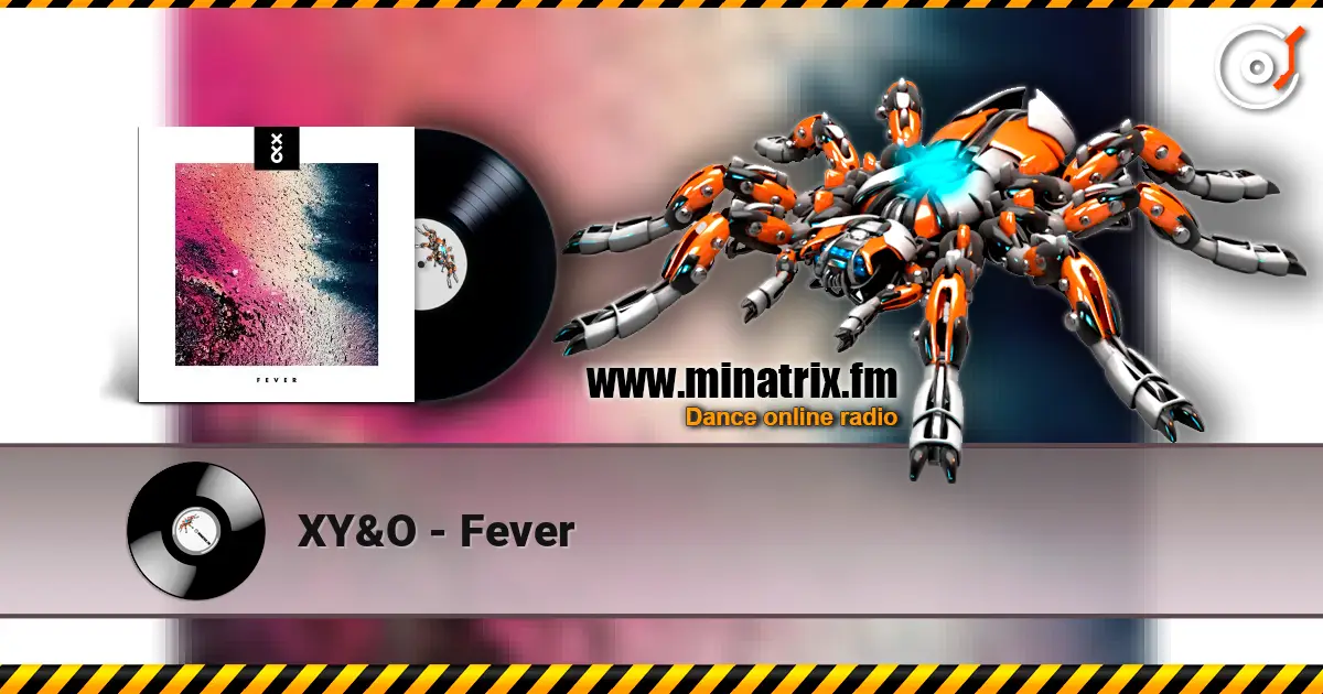 XY&O - Fever online in hoher Qualität hören | Minatrix.FM