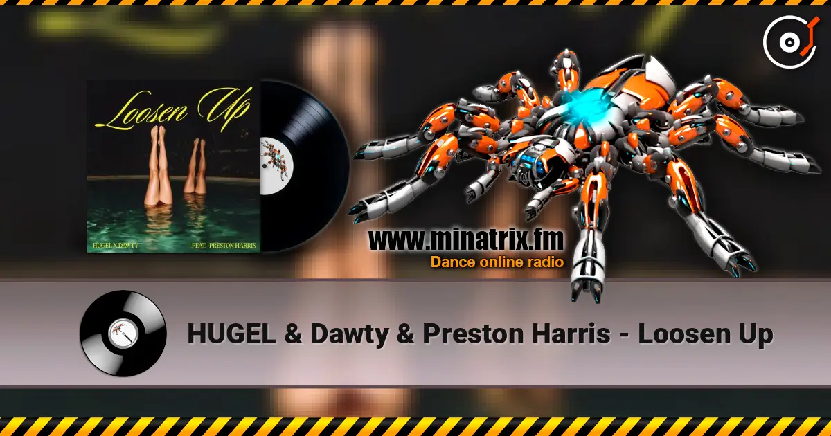 HUGEL & Dawty & Preston Harris - Loosen Up online in hoher Qualität hören | Minatrix.FM