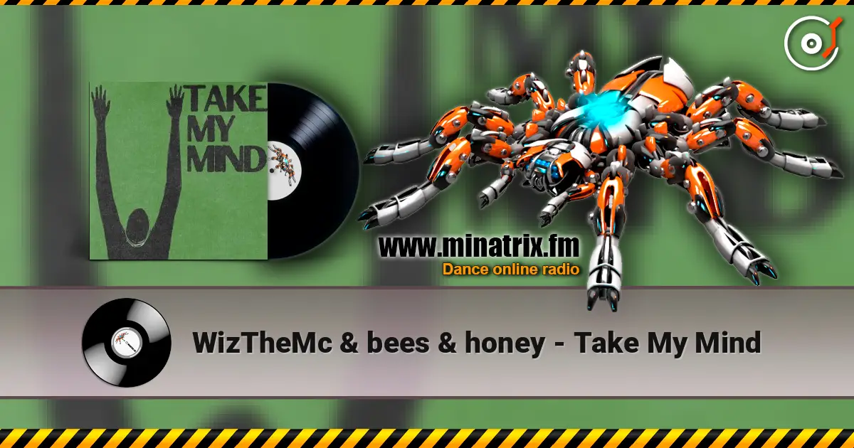 WizTheMc & bees & honey - Take My Mind online in hoher Qualität hören | Minatrix.FM