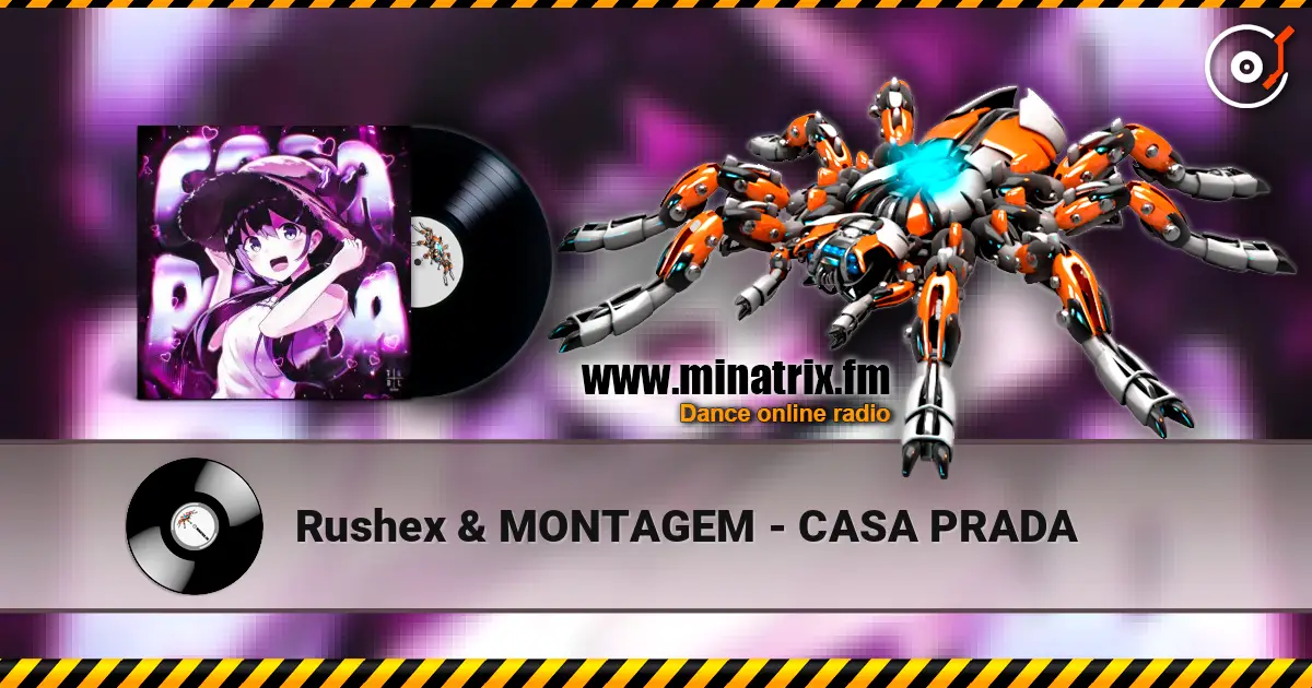 Rushex & MONTAGEM - CASA PRADA online in hoher Qualität hören | Minatrix.FM