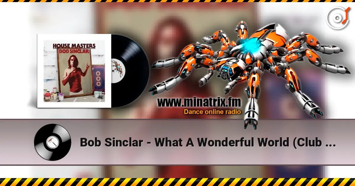 Bob Sinclar - What A Wonderful World (Club Mix) online in hoher Qualität hören | Minatrix.FM