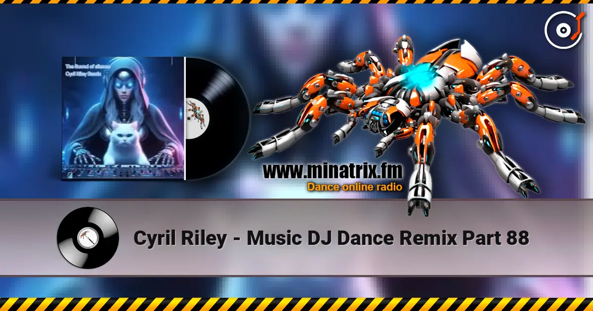 Cyril Riley - Music DJ Dance Remix Part 88 online in hoher Qualität hören | Minatrix.FM