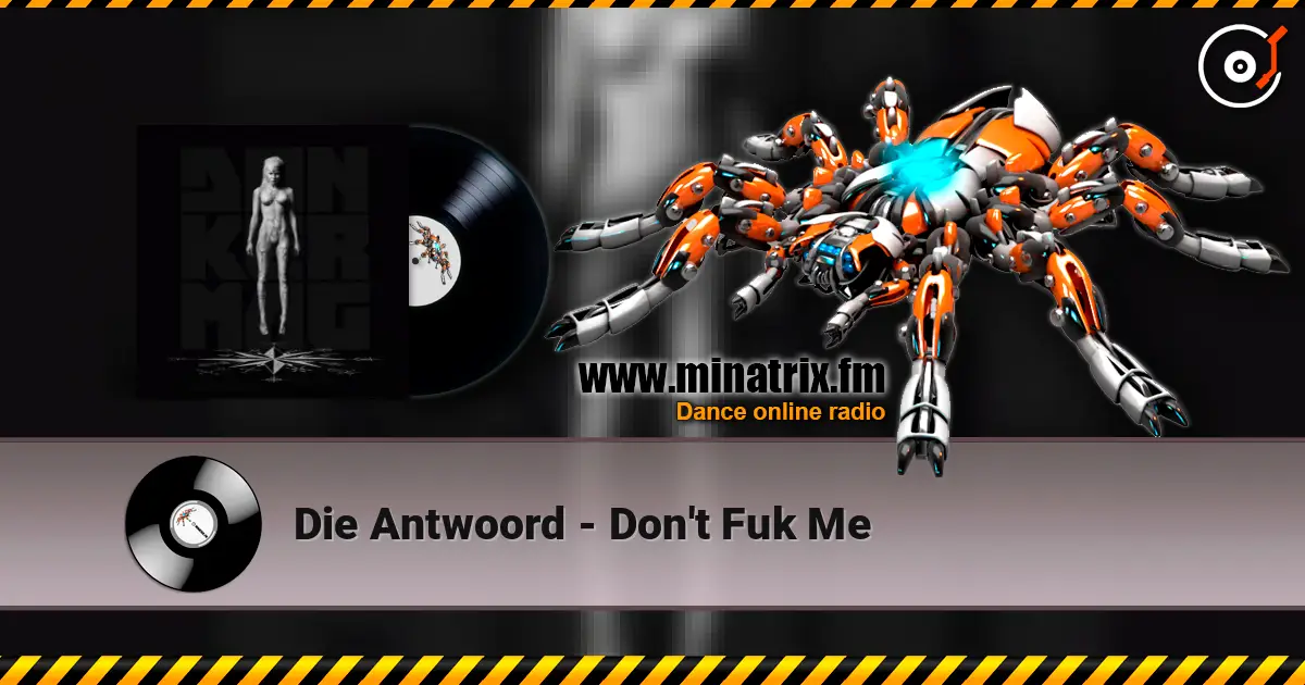 Die Antwoord - Don't Fuk Me online in hoher Qualität hören | Minatrix.FM