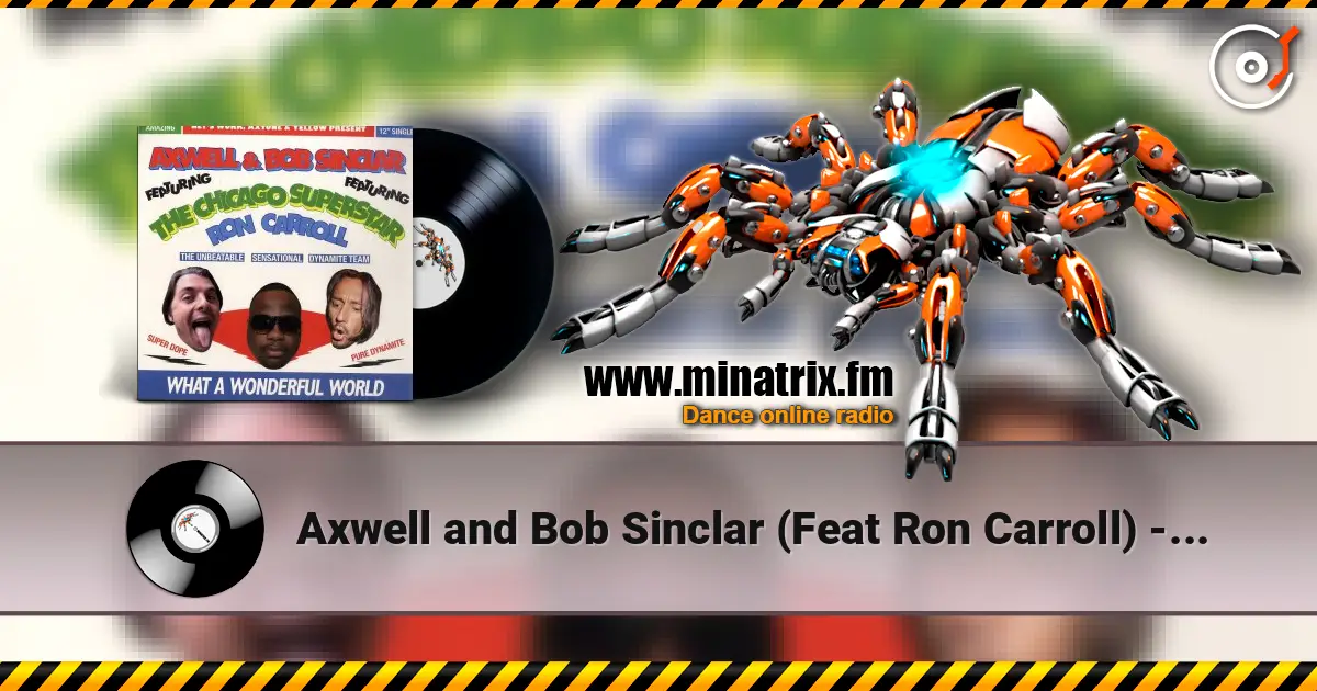 Axwell and Bob Sinclar (Feat Ron Carroll) - What a wonderful world feat ron car online in hoher Qualität hören | Minatrix.FM