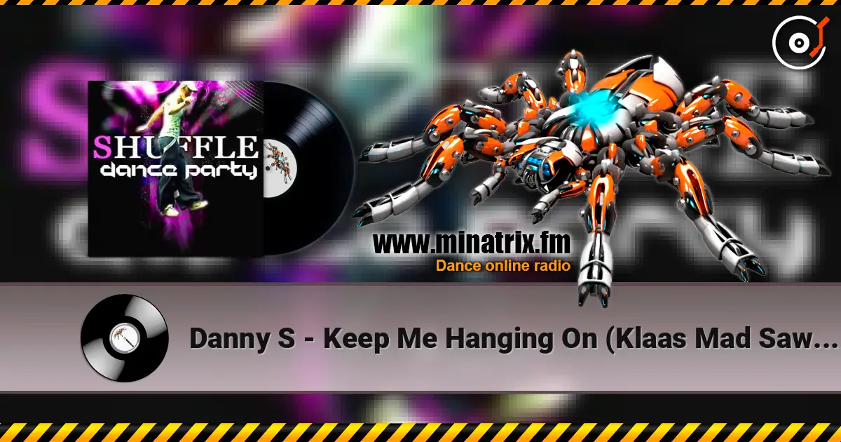 Danny S - Keep Me Hanging On (Klaas Mad Saw Mix) online in hoher Qualität hören | Minatrix.FM