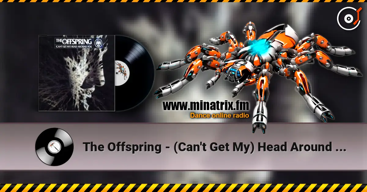 The Offspring - (Can't Get My) Head Around You online in hoher Qualität hören | Minatrix.FM