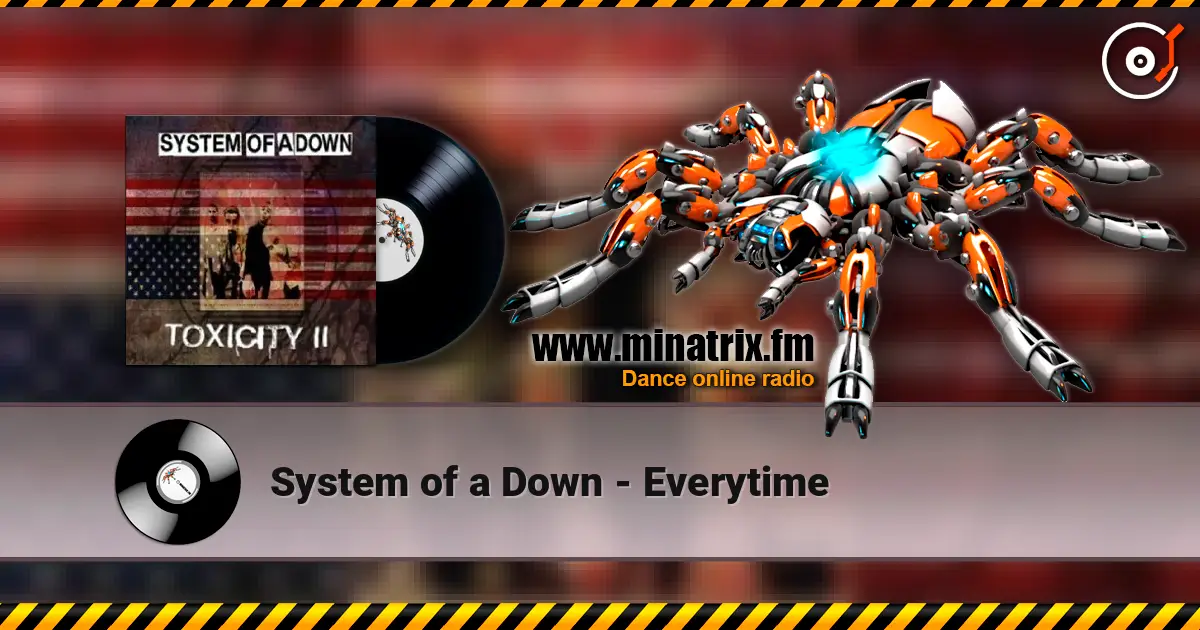 System of a Down - Everytime online in hoher Qualität hören | Minatrix.FM
