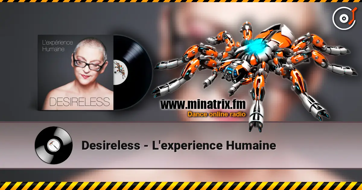 Desireless - L'experience Humaine online in hoher Qualität hören | Minatrix.FM