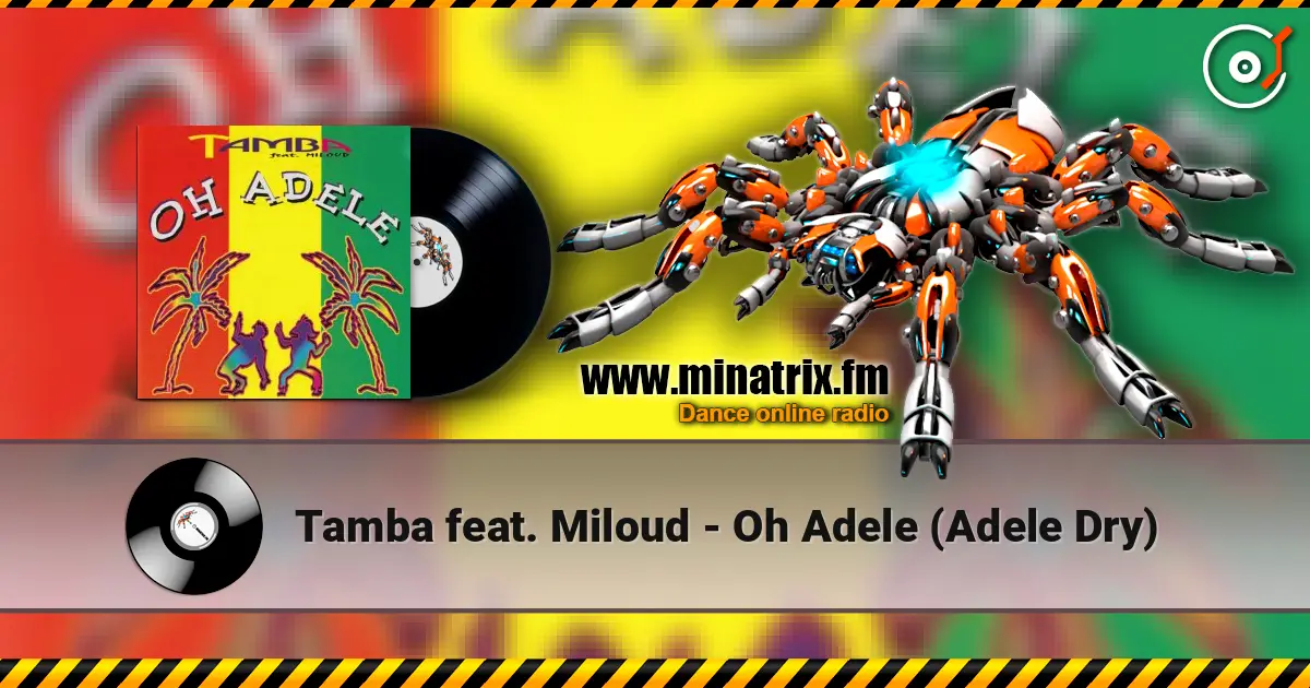 Tamba feat. Miloud - Oh Adele (Adele Dry) online in hoher Qualität hören | Minatrix.FM