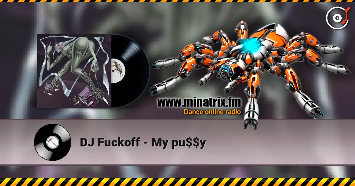 DJ Fuckoff - My pu$$y online in hoher Qualität hören | Minatrix.FM