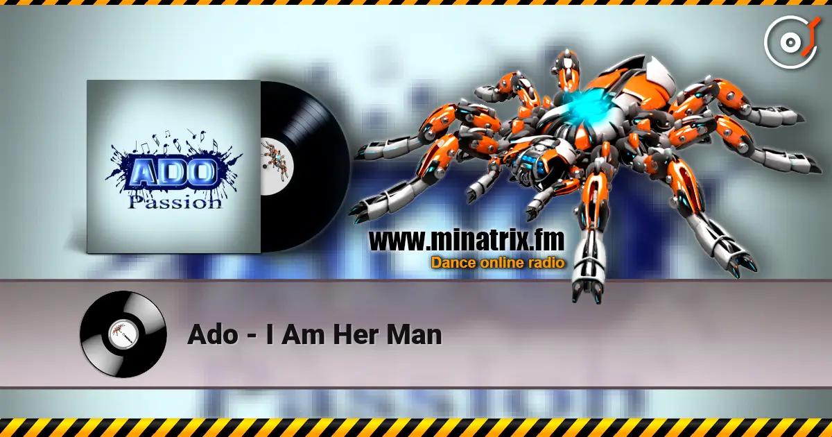 Ado - I Am Her Man online in hoher Qualität hören | Minatrix.FM