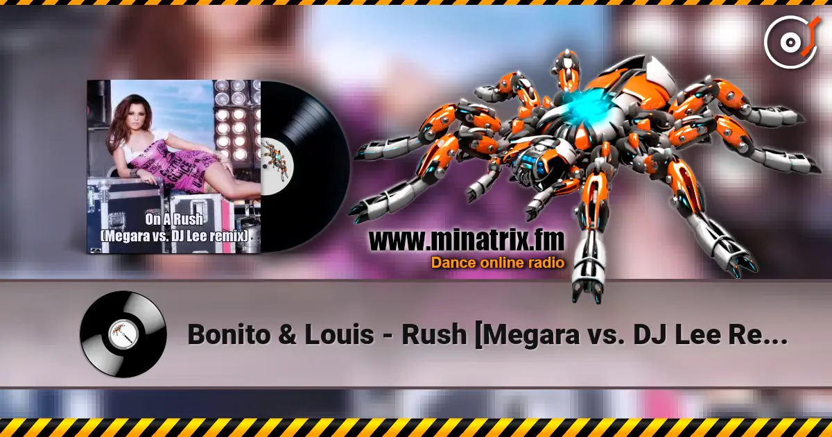 Bonito & Louis - Rush [Megara vs. DJ Lee Remix] online in hoher Qualität hören | Minatrix.FM