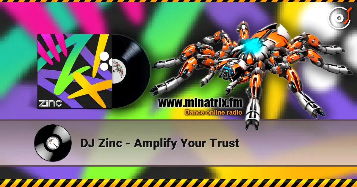 DJ Zinc - Amplify Your Trust online in hoher Qualität hören | Minatrix.FM