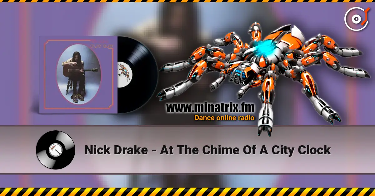 Nick Drake - At The Chime Of A City Clock online in hoher Qualität hören | Minatrix.FM