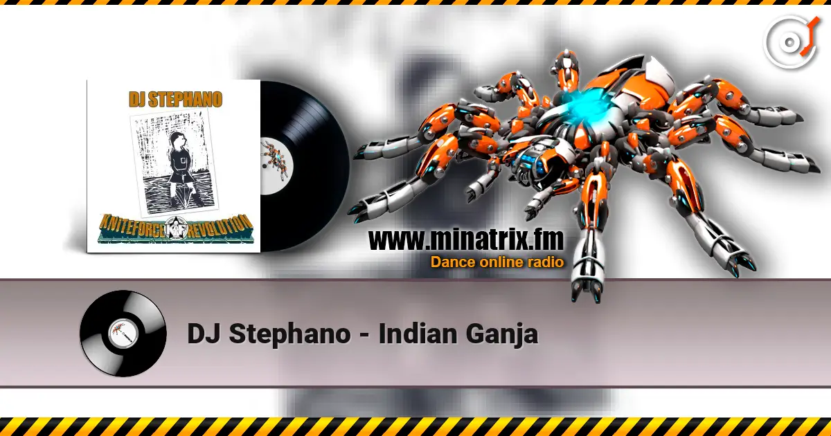 DJ Stephano - Indian Ganja online in hoher Qualität hören | Minatrix.FM